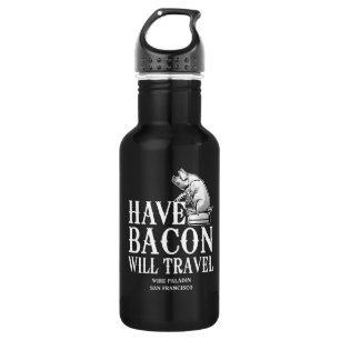 Have Bacon Will Travel 532 Ml Water Bottle