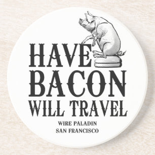 Have Bacon Will Travel Coaster