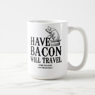 Have Bacon Will Travel Coffee Mug
