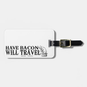 Have Bacon Will Travel Luggage Tag