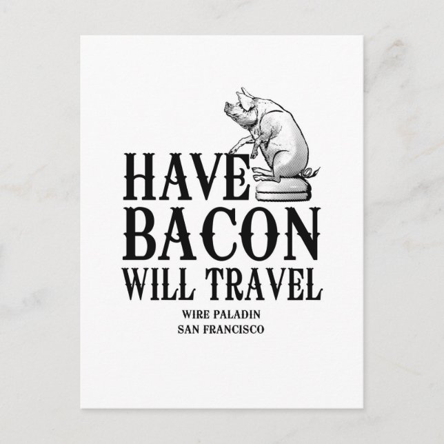 Have Bacon Will Travel Postcard (Front)