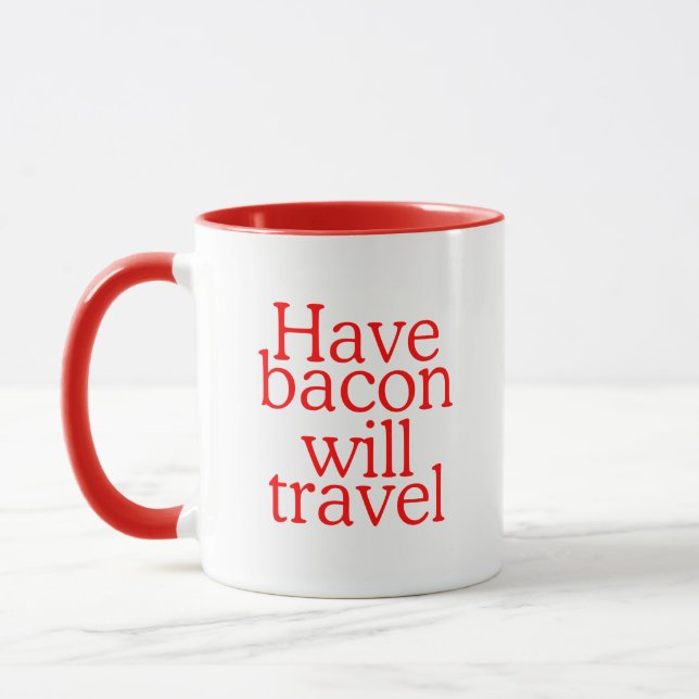 Have Bacon Will Travel Statement Mug (Left)