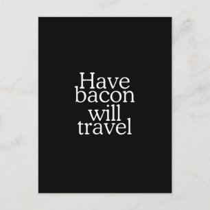 Have Bacon Will Travel Statement Postcard