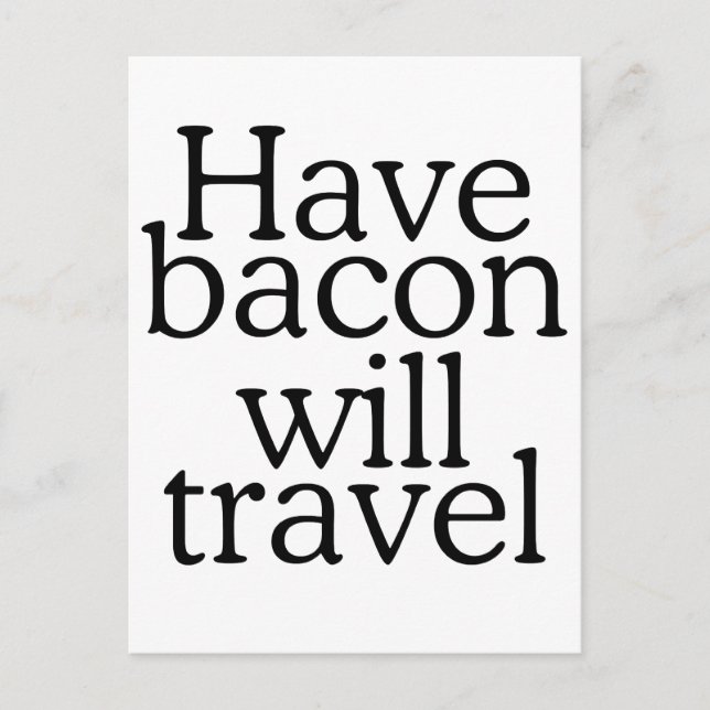Have Bacon Will Travel Typography Postcard (Front)