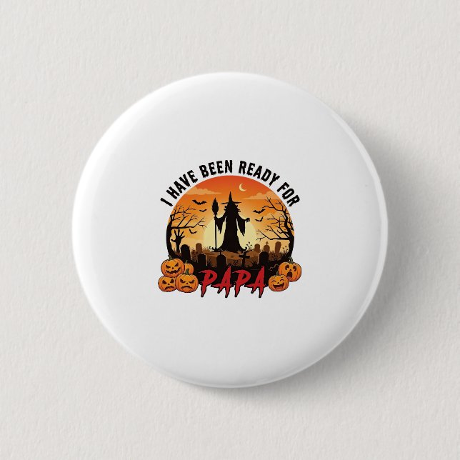 Have Been Ready Papa Halloween Witch Pumpkins Grav 2 Inch Round Button (Front)