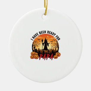Have Been Ready Papa Halloween Witch Pumpkins Grav Ceramic Ornament