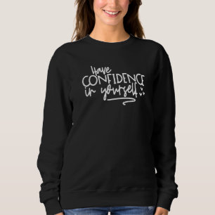 Have Confidence In Yourself Testing Teacher Test Sweatshirt