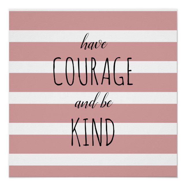 Have Courage and Be Kind Inspirational Quote Chic  Poster (Front)