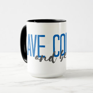 Have courage and be kind mug