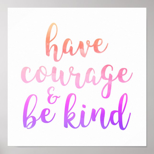 Have Courage and Be Kind Quote Typography Poster (Front)