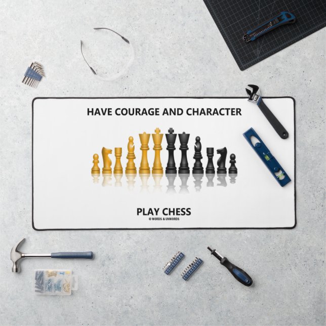 Have Courage And Character Play Chess Geek Advice Desk Mat (Workstation)