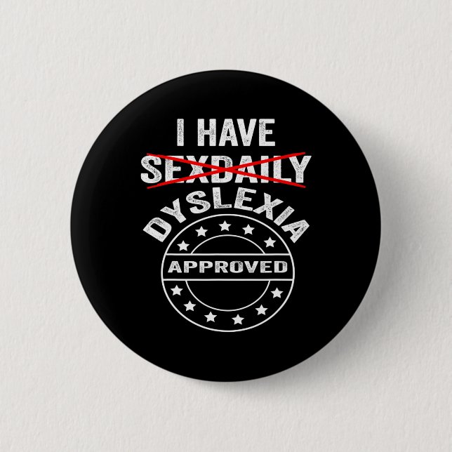 Have Daily Dyslexia  2 Inch Round Button (Front)