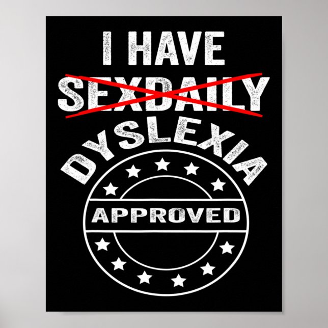 Have Daily Dyslexia  Poster (Front)