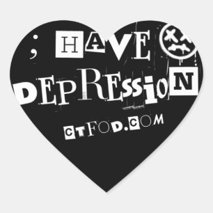; have Depression_Heart shaped Heart Sticker