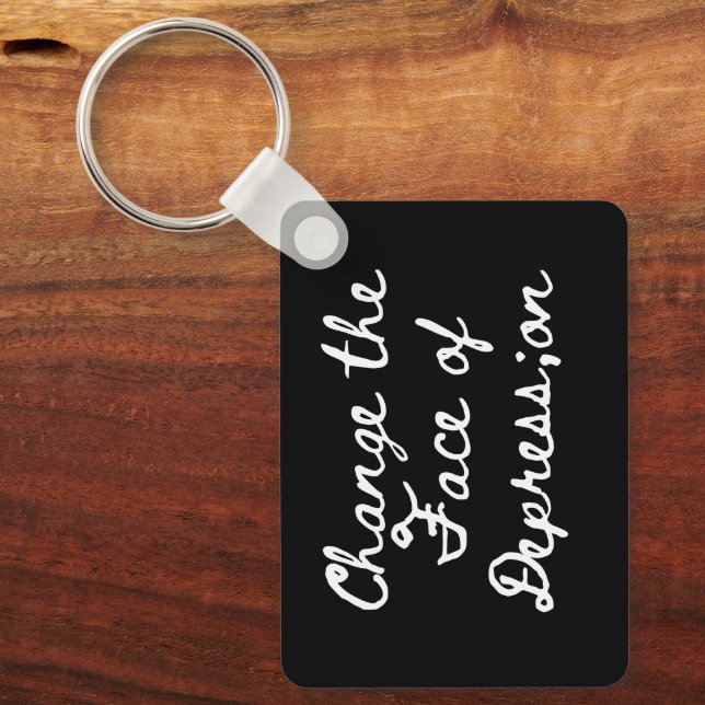 ; have Depression  Keychain (Front)