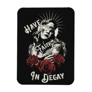 Have Faith in Decay - Gothic Design Magnet