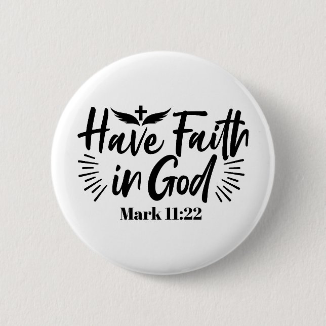 Have Faith in God Mark 11:22 Inspirational Quote 2 Inch Round Button (Front)