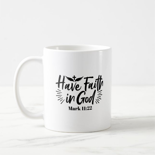 Have Faith in God Mark 11:22 Inspirational Quote Coffee Mug (Left)