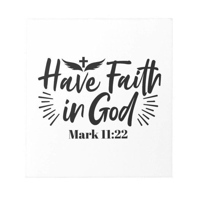 Have Faith in God Mark 11:22 Inspirational Quote Notepad (Front)