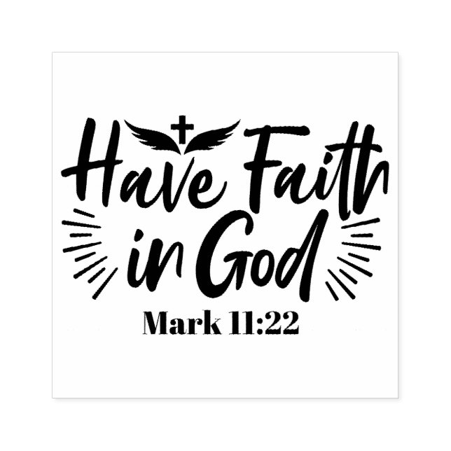 Have Faith in God Mark 11:22 Inspirational Quote Rubber Stamp (Imprint)