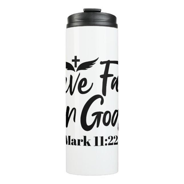 Have Faith in God Mark 11:22 Inspirational Quote Thermal Tumbler (Front)