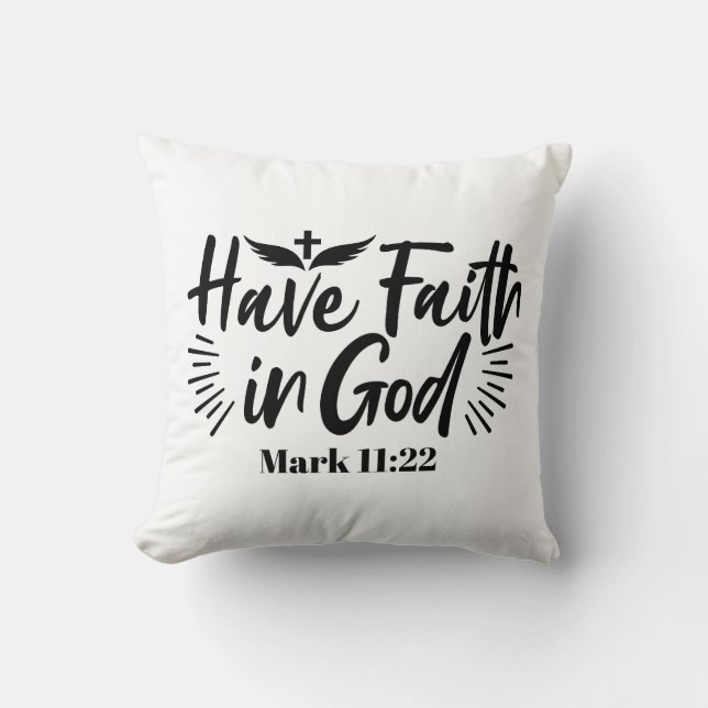 Have Faith in God Mark 11:22 Inspirational Quote Throw Pillow (Front)