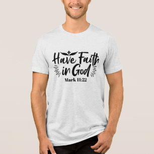 Have Faith in God Mark 11:22 Inspirational Quote Tri-Blend Shirt