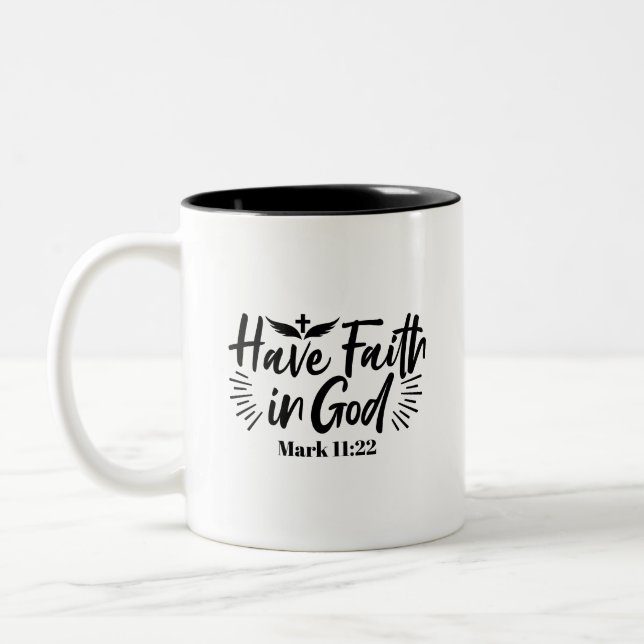 Have Faith in God Mark 11:22 Inspirational Quote Two-Tone Coffee Mug (Left)