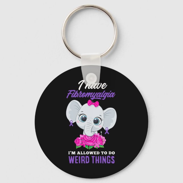 Have Fibromyalgia I'm Allowed To Do Weird Fibromya Keychain (Front)