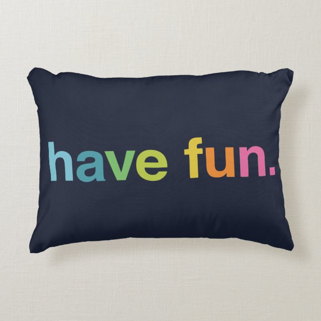 Have fun accent pillow (Front)