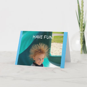 *HAVE FUN* IT IS YOUR BIRTHDAY (SPECIAL BOY) CARD