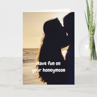 Have fun on your honeymoon. card