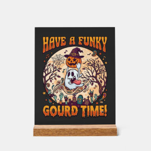 Have Funky Gourd Time Halloween Ghost Pumpkin_1 Acrylic Sign