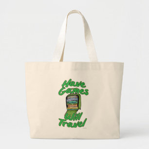 Have Games Will Travel Funny Player Motto Large Tote Bag