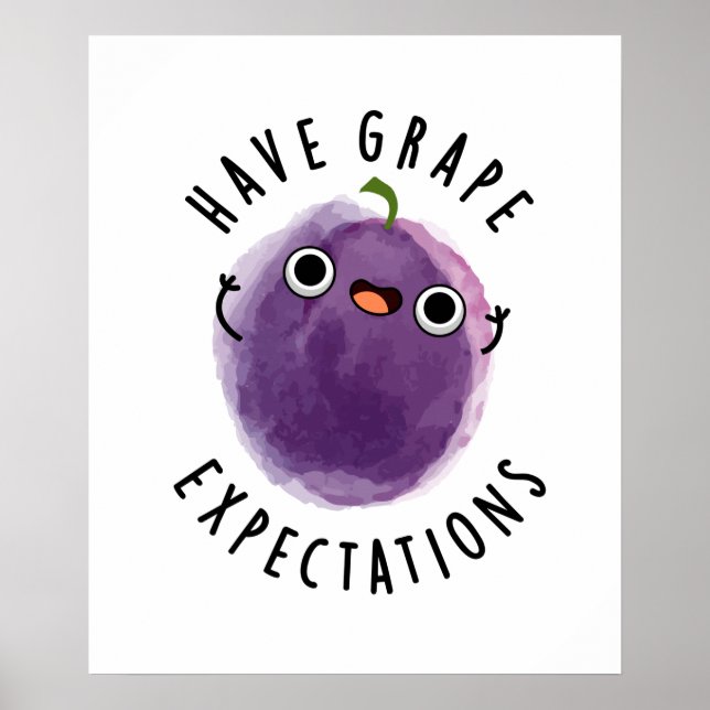 Have Grape Expectations Funny Positive Fruit Pun Poster (Front)