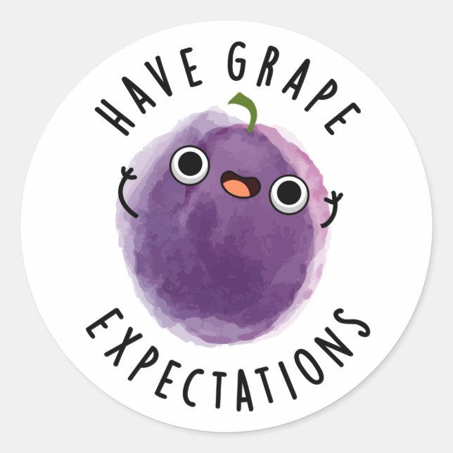 Have Grape Expectations Positive Fruit Pun  Classic Round Sticker (Front)
