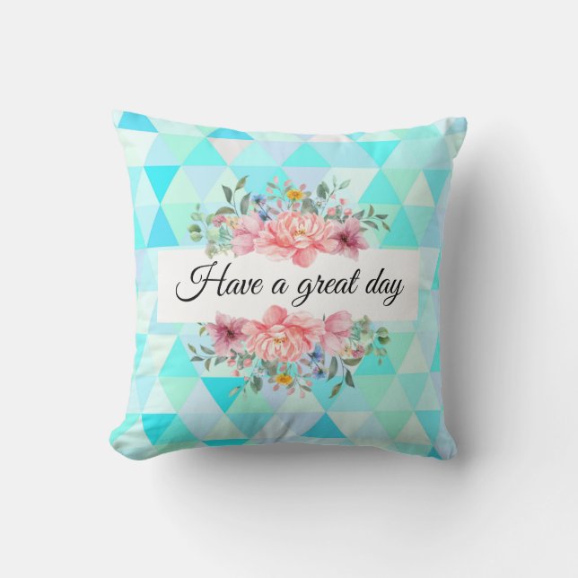 Have great day teal green pattern floral  throw pillow (Front)