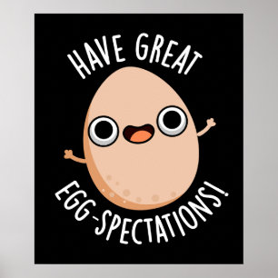 Have Great Egg-spectations Funny Egg Pun Dark BG Poster