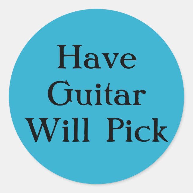 Have Guitar Will Pick Classic Round Sticker (Front)