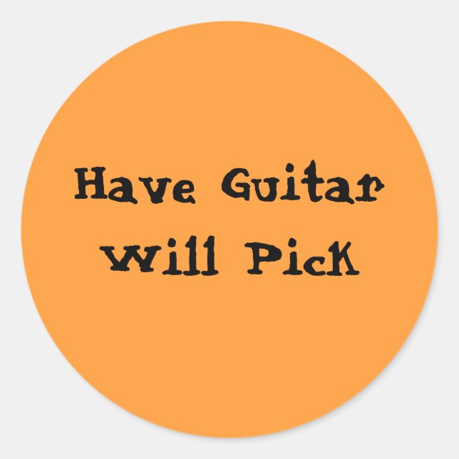 Have Guitar Will Pick Classic Round Sticker (Front)