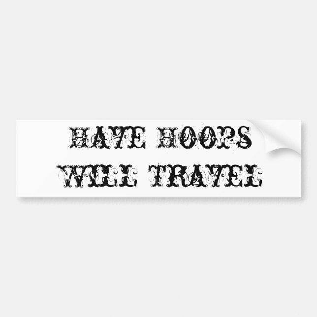 Have Hoops, Will Travel Bumper Sticker (Front)