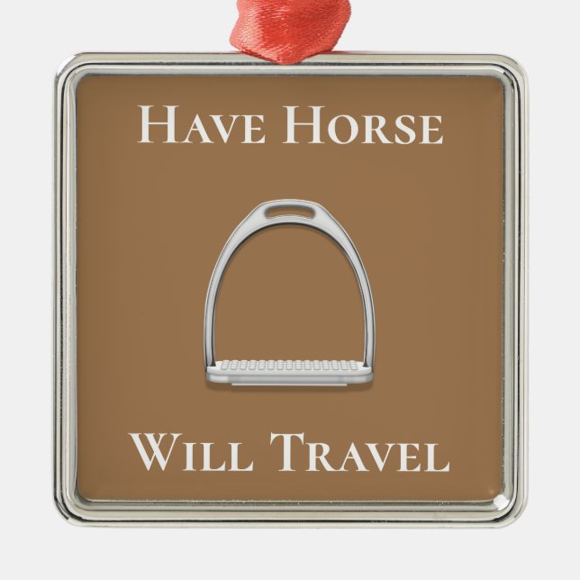 "Have Horse Will Travel" English Stirrup Brown Metal Ornament (Front)