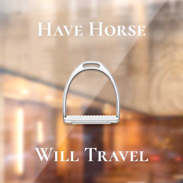 "Have Horse Will Travel" Equestrian (White Text) Window Cling (Sheet 2)