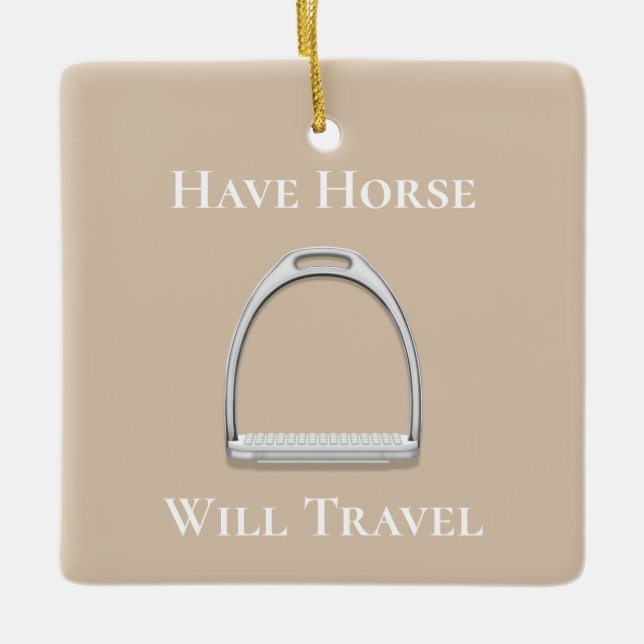 "Have Horse Will Travel" Stirrup Iron on Beige Ceramic Ornament (Front)