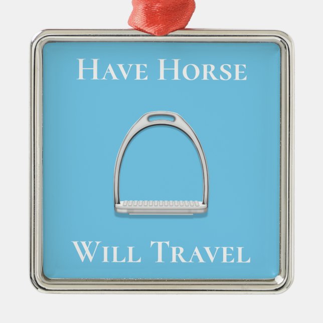 "Have Horse Will Travel" Stirrup Iron on Blue Metal Ornament (Front)