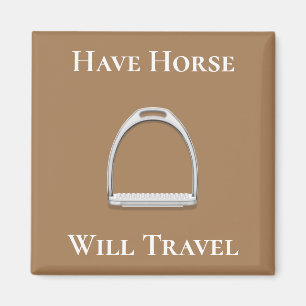 "Have Horse Will Travel" Stirrup Iron on Brown Magnet