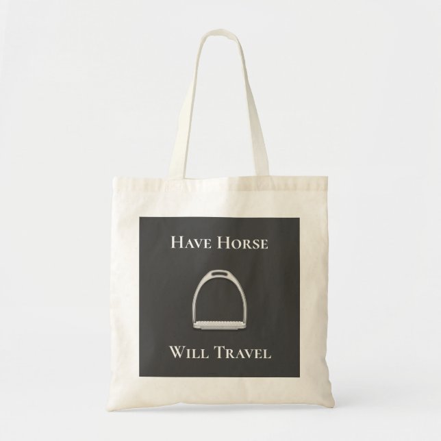 "Have Horse Will Travel" Stirrup Iron on Grey Tote Bag (Front)