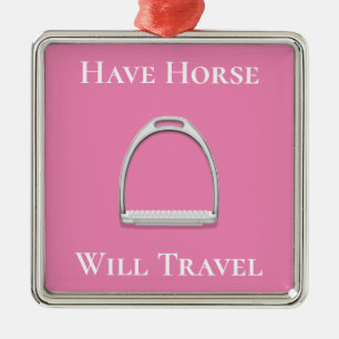 "Have Horse Will Travel" Stirrup Iron on Pink Metal Ornament