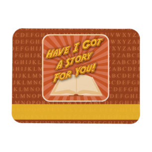 Have I Got A Story Writer Promotional Slogan Magnet