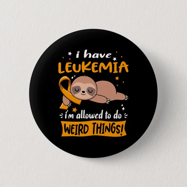 Have Leukaemia I'm Allowed To Do Weird Things  2 Inch Round Button (Front)